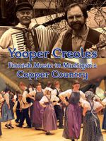 Watch Yooper Creoles: Finnish Music in Michigan's Copper Country Putlocker