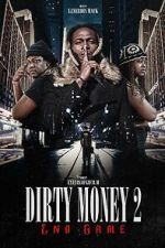 Watch Dirty Money 2 End Game Putlocker