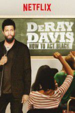 Watch DeRay Davis: How to Act Black Putlocker