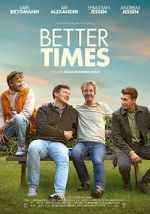Watch Better Times Putlocker