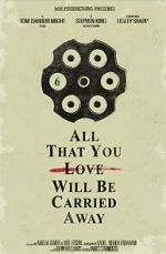 Watch All That You Love Will Be Carried Away (Short 2017) Putlocker