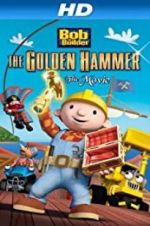 Watch Bob the Builder: The Legend of the Golden Hammer Putlocker