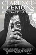 Watch Clarence Clemons: Who Do I Think I Am? Putlocker
