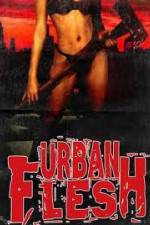 Watch Urban Flesh Putlocker