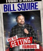 Watch Bill Squire: We\'re Getting Famous (TV Special) Putlocker