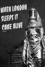 Watch When London Sleeps It Came Alive Putlocker