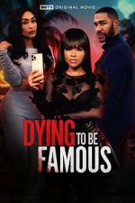 Watch Dying to Be Famous Putlocker