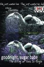 Watch Goodnight, Sugar Babe: The Killing of Vera Jo Reigle Putlocker