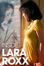 Watch Inside Lara Roxx Putlocker