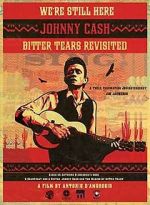 Watch We're Still Here: Johnny Cash's Bitter Tears Revisited Putlocker