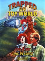 Watch Josh Kirby: Time Warrior! Chap. 3: Trapped on Toyworld Putlocker