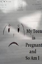 Watch My Teen is Pregnant and So Am I Putlocker