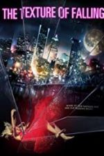 Watch The Texture of Falling Putlocker