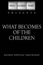 Watch What Becomes of the Children Putlocker