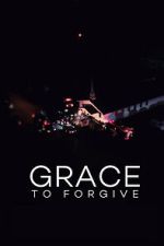 Watch Grace to Forgive Putlocker