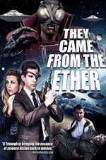 Watch They Came from the Ether Putlocker