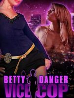 Watch Betty Danger: Vice Cop Putlocker