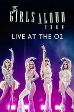 Watch The Girls Aloud Show: Live at the O2 (TV Special 2024) Putlocker