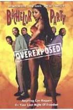 Watch Bachelor Party Overexposed Putlocker