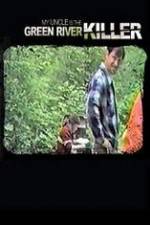 Watch My Uncle is the Green River Killer Putlocker