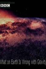 Watch What on Earth Is Wrong with Gravity? Putlocker