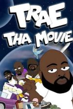 Watch Trae Tha Movie 2019 Putlocker