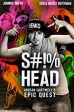 Watch S#!%head: Jordan Cantwell\'s Epic Quest Putlocker