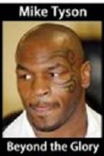 Watch Mike Tyson Beyond the glory Putlocker