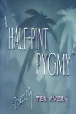 Watch Half-Pint Pygmy Putlocker
