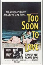 Watch Too Soon to Love Putlocker