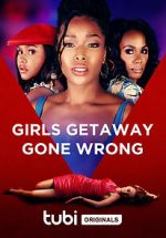 Watch Girls Getaway Gone Wrong Putlocker