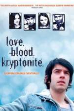 Watch Love. Blood. Kryptonite. Putlocker