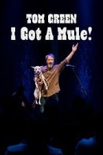 Watch Tom Green: I Got A Mule! (TV Special 2025) Putlocker