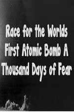 Watch The Race For The World’s First Atomic Bomb: A Thousand Days Of Fear Putlocker