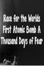 Watch The Race For The World’s First Atomic Bomb: A Thousand Days Of Fear Putlocker