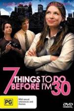 Watch 7 Things to Do Before I'm 30 Putlocker