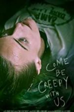 Watch Come Be Creepy With Us Putlocker