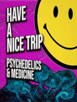 Watch Have a Nice Trip: Psychedelics and Medicine Putlocker