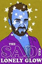 Watch The Sad and Lonely Glow Putlocker