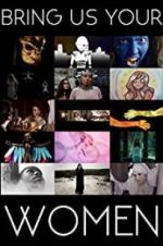 Watch Bring Us Your Women Putlocker