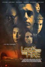 Watch Look Into the Fire Putlocker