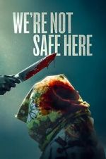 Watch We\'re Not Safe Here Putlocker