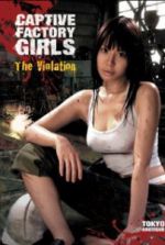 Watch Captive Factory Girls: The Violation Putlocker