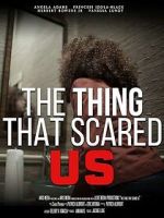 Watch The Thing That Scared Us Putlocker