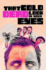 Watch That Cold Dead Look in Your Eyes Putlocker