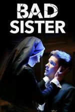 Watch Bad Sister Putlocker