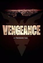 Watch Vengeance: A Phoenix Tail (Short 2016) Putlocker