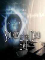 Watch Sounds of the Dead: E.V.P. Putlocker