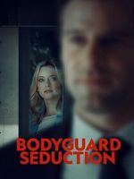 Watch Bodyguard Seduction Putlocker