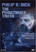 Watch The Penultimate Truth About Philip K. Dick Putlocker